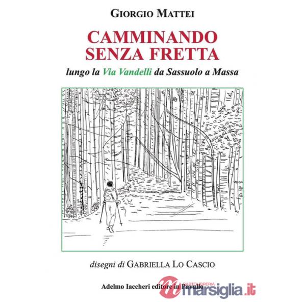 Camminando senza fretta. Lungo la Via Vandelli da Sassuolo a Massa