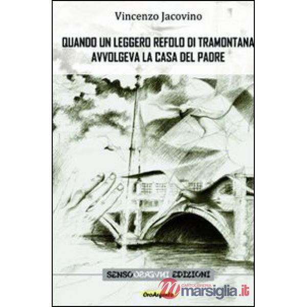 Quando un leggero refolo di tramontana avvolgeva la casa del padre