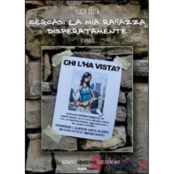 Cercasi la mia ragazza disperatamente