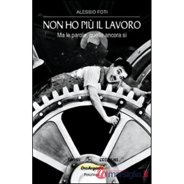Non ho più il lavoro (Ma le parole, quelle ancora sì)