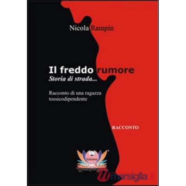 Freddo rumore. Storia di strada... Ediz. integrale (Il)