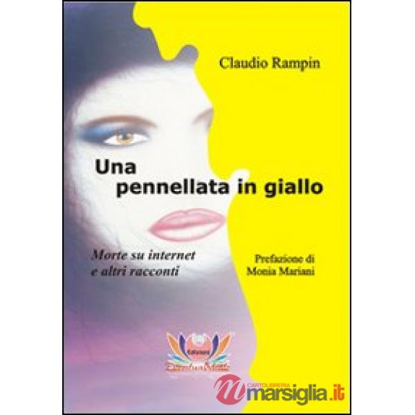 Pennellata in giallo. Morte su Internet e altri racconti (Una)