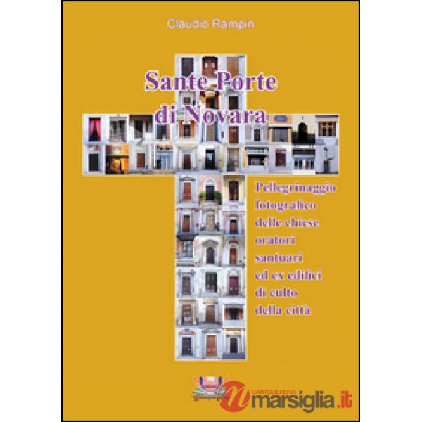 Sante porte di Novara. Pellegrinaggio fotografico delle chiese, oratori, santuar