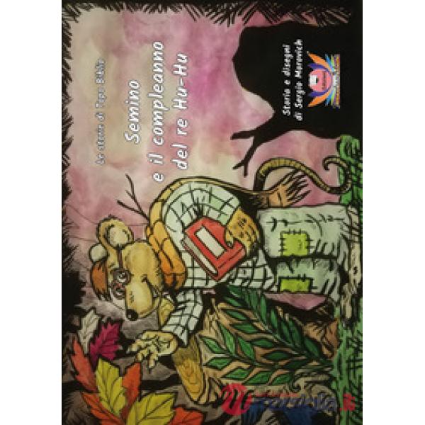 Storie di Topo Biblio: Semino e il compleanno del re Hu-Hu. Ediz. illustrata (Le