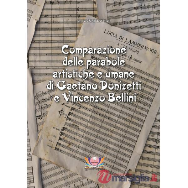 Comparazione delle parabole artistiche e umane di Gaetano Donizetti e Vincenzo Bellini. Ediz. critica