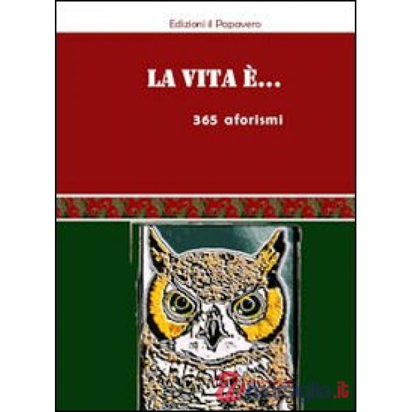 Vita è... 365 aforismi (La)