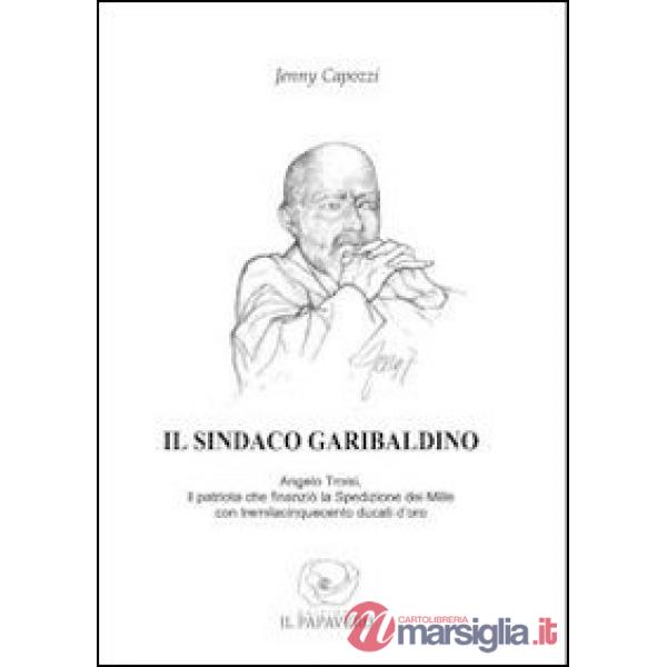 Sindaco garibaldino. Angelo Troisi, il patriota che finanziò la spedizione dei M
