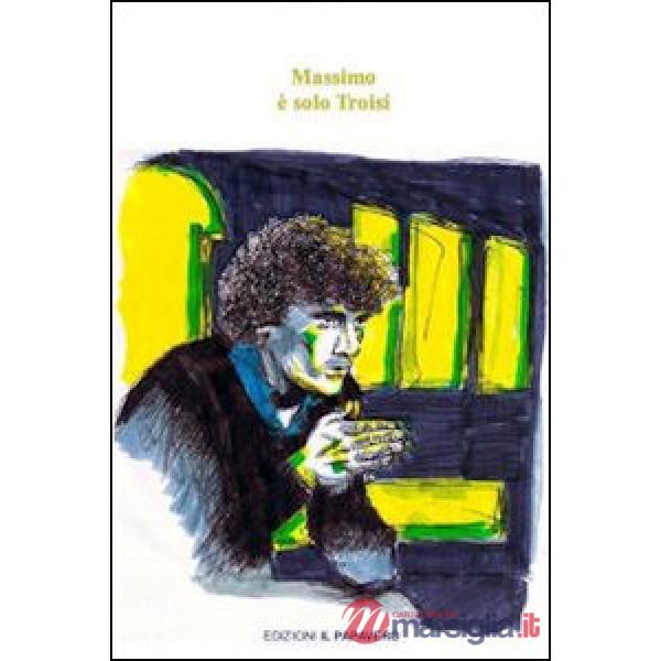 Massimo è solo Troisi