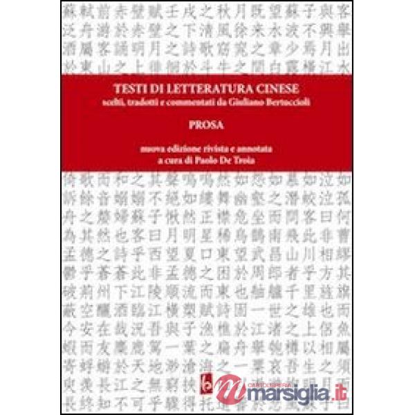 Testi di letteratura cinese scelti, tradotti e commentati da Giuliano Bertuccioli. Prosa
