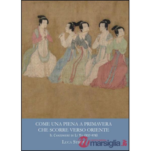 Come una piena a primavera che scorre verso oriente. Il canzoniere di Li Yu (937