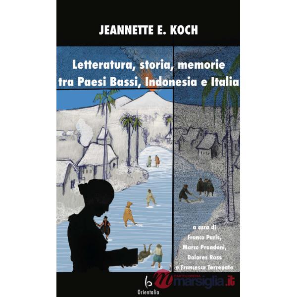Letteratura, storia, memorie tra Paesi Bassi, Indonesia e Italia