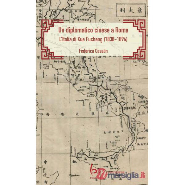 Diplomatico cinese a Roma. L'Italia di Xue Fucheng (1838-1894) (Un)