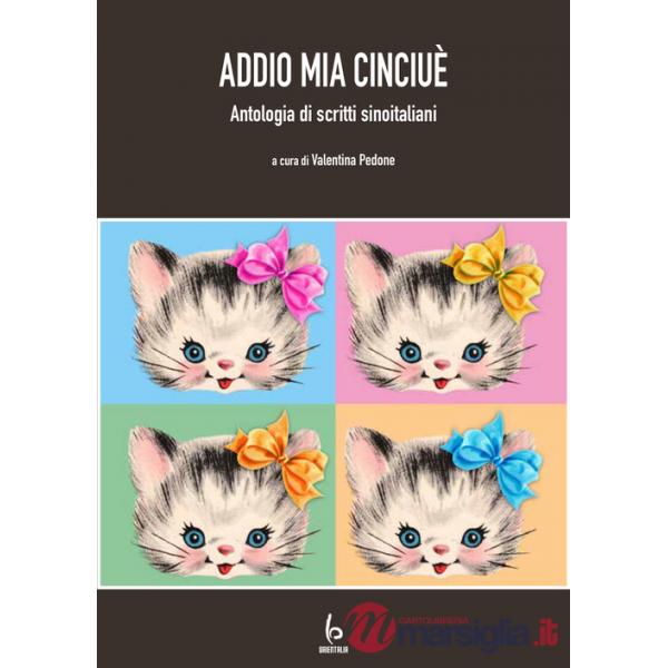 Addio mia Cinciuè. Antologia di scritti sinoitaliani