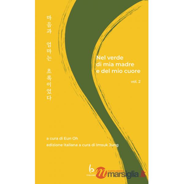 Nel verde di mia madre e del mio cuore. Ediz. italiana e coreana. Vol. 2