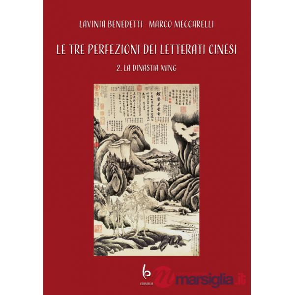 Tre perfezioni dei letterati cinesi (Le). Vol. 2: La dinastia Ming