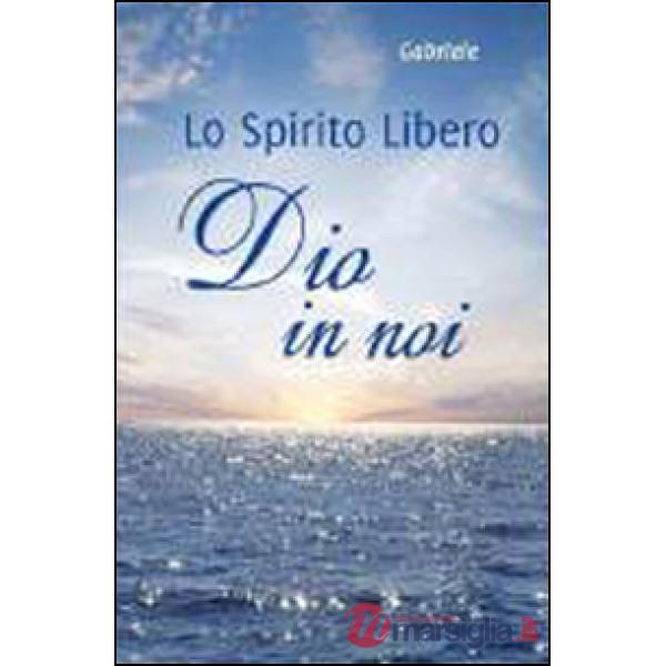 Dio in noi. Lo spirito libero