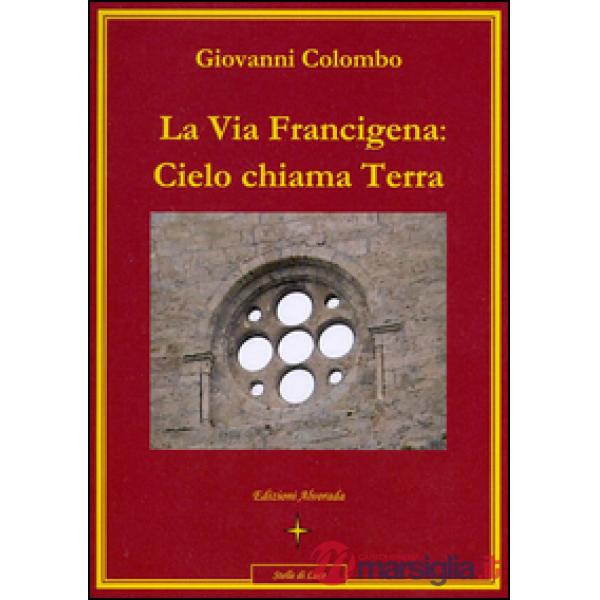 Via Francigena. Cielo chiama terra (La)