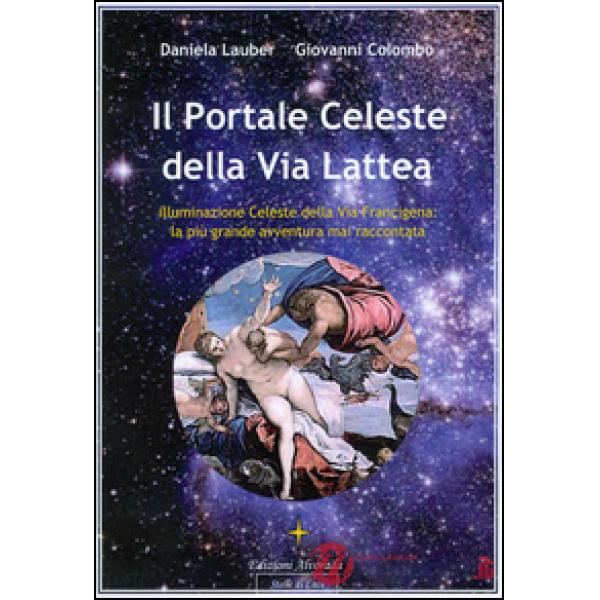 Portale celeste della Via Lattea. Illuminazione celeste della Via Francigena. La