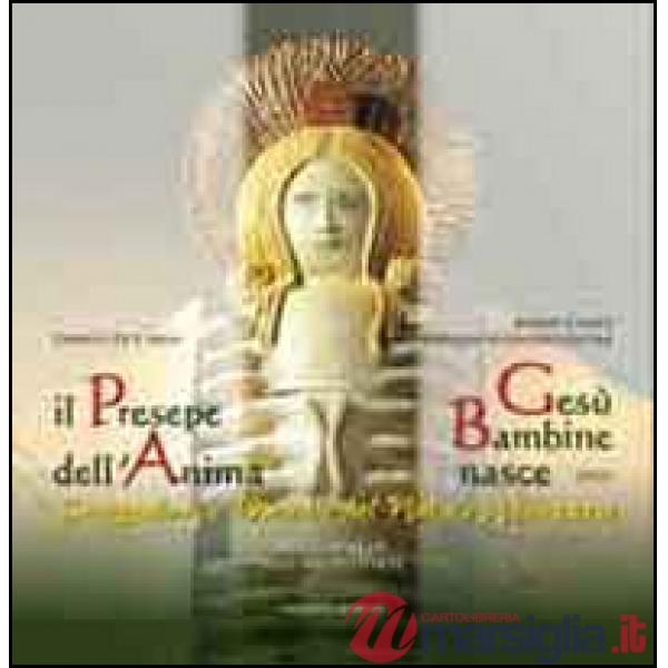 Presepe dell'anima. Gesù bambine nasce. Suggestioni e melodie del Natale abruzzese. Ediz. illustrata. Con CD Audio (Il)