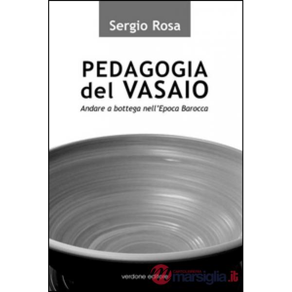 Pedagogia del vasaio. Andare a bottega nell'epoca barocca