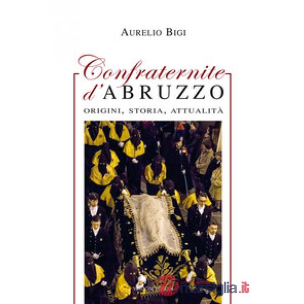 Confraternite d'Abruzzo. Origini, storia, attualità