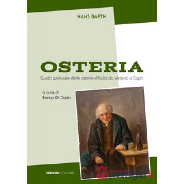 Osteria. Guida spirituale alle osterie italiane da Verona a Capri. Ediz. ampliata