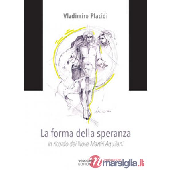 Forma della speranza. In ricordo dei nove martiri aquilani (La)
