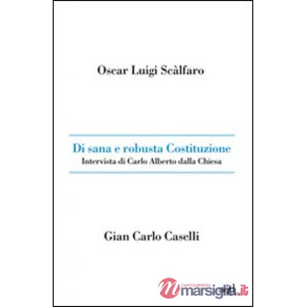 Di sana e robusta Costituzione. Intervista di Carlo Alberto dalla Chiesa