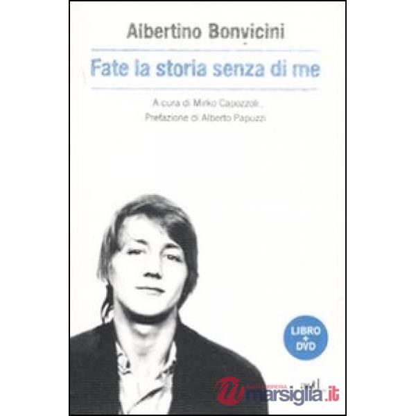 Fate la storia senza di me. Con DVD
