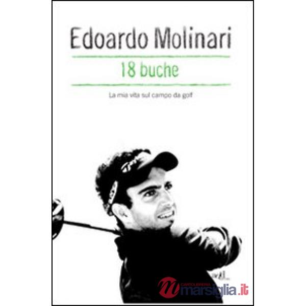 18 buche. La mia vita sul campo da golf