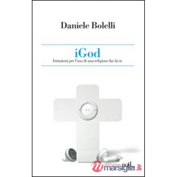 IGod. Istruzioni per l'uso di una religione fai da te