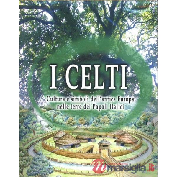 Celti. Cultura e simboli dell'antica Europa nelle terre dei popoli italici. Con DVD (I)