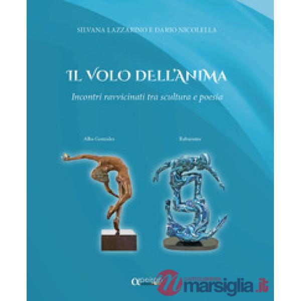 Il volo dell'anima. Incontri ravvicinati tra scultura e poesia