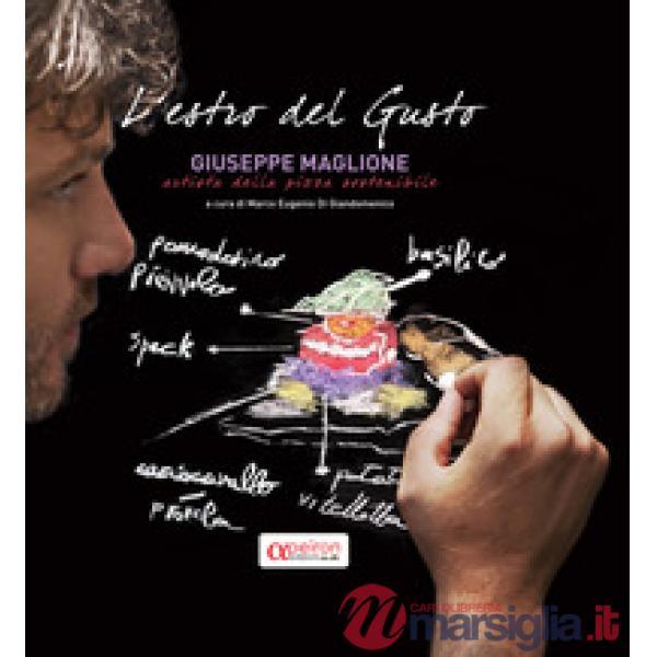 L'estro del gusto. Giuseppe Maglione, artista della pizza sostenibile