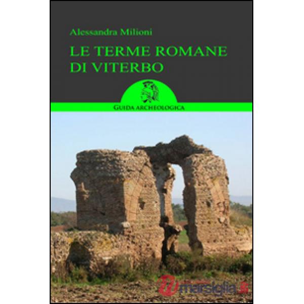 Terme romane di Viterbo. Guida ai siti (Le)