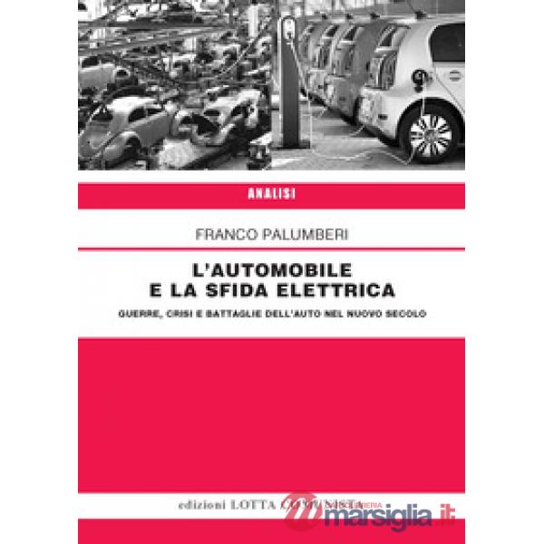 L'automobile e la sfida elettrica. Guerre, crisi e battaglie dell'auto nel nuovo secolo