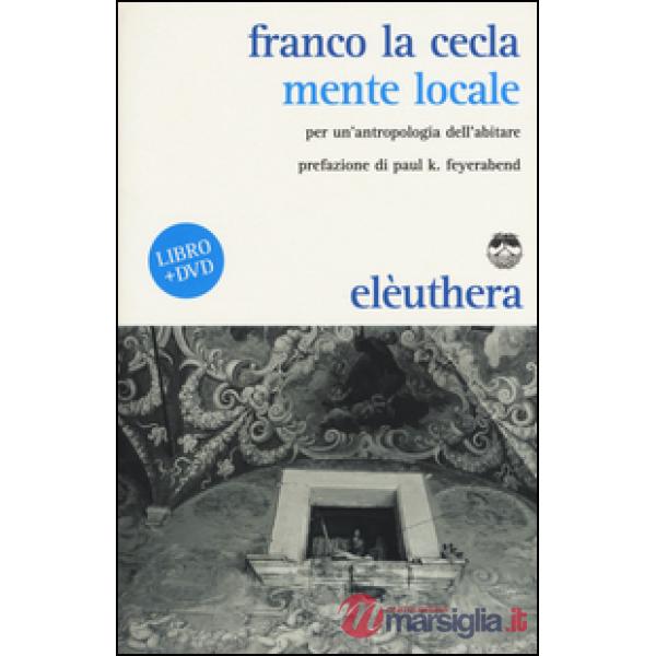 Mente locale. Per un'antropologia dell'abitare. Con DVD