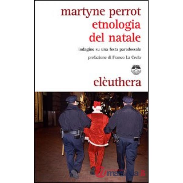 Etnologia del Natale. Indagine su una festa paradossale