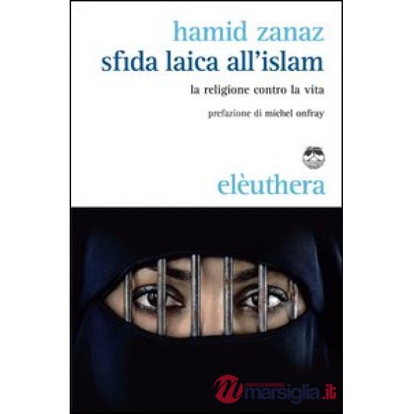 Sfida laica all'islam. La religione contro la vita