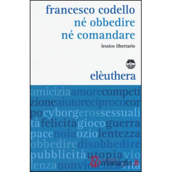 Né obbedire né comandare. Lessico libertario