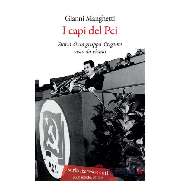 Capi del PCI. Storia di un gruppo dirigente visto da vicino (I)