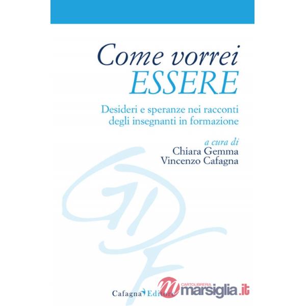 Come vorrei essere. Desideri e speranze nei racconti degli insegnanti in formazione