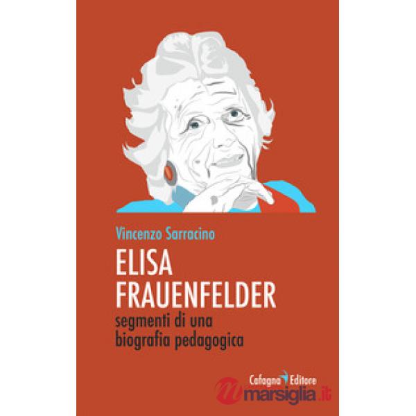 Elisa Frauenfelder. Segmenti di una biografia pedagogica