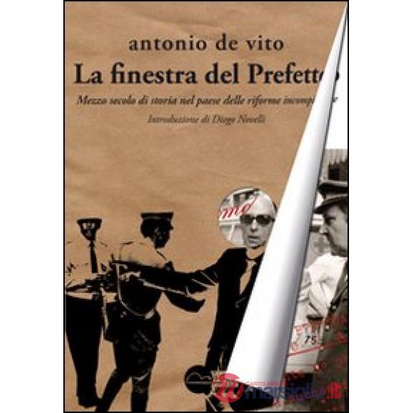 Finestra del prefetto. Mezzo secolo di storia nel paese delle riforme incompiute (La)