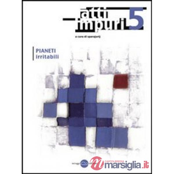 Atti impuri. Vol. 5: Pianeti irritabili