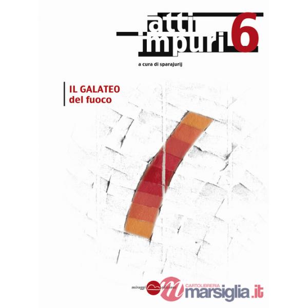 Atti impuri. Vol. 6: Il galateo del fuoco