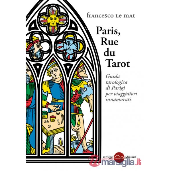 Paris, Rue du Tarot. Guida tarologica di Parigi per viaggiatori innamorati