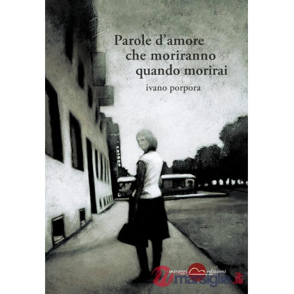 Parole d'amore che moriranno quando morirai