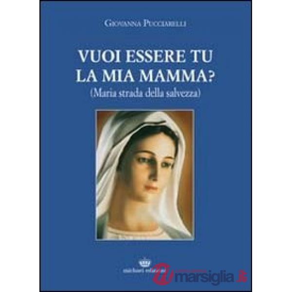 Vuoi essere tu la mia mamma? (Maria strada della salvezza)