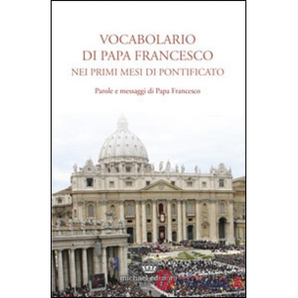 Vocabolario di papa Francesco nei primi mesi di pontificato. Vol. 1